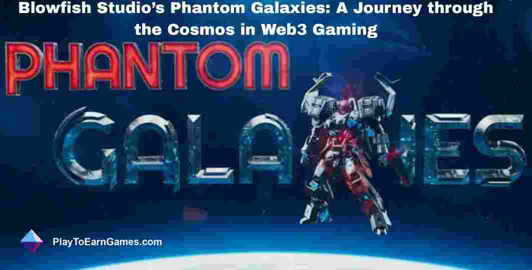 Phantom Galaxies: RPG de ciencia ficción Web3 que transforma las tendencias de los juegos con propiedad real y emocionantes batallas multijugador