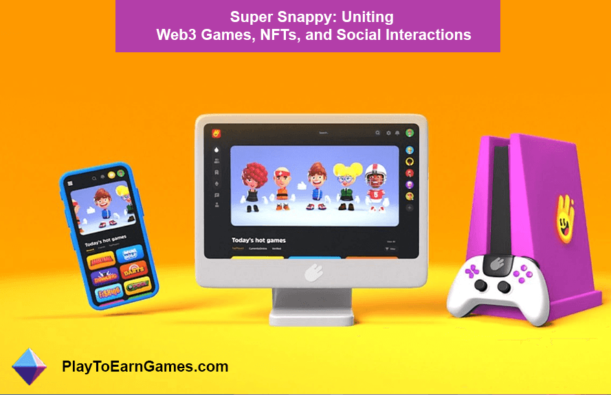 Super Snappy: uniendo juegos Web3, NFT e interacciones sociales