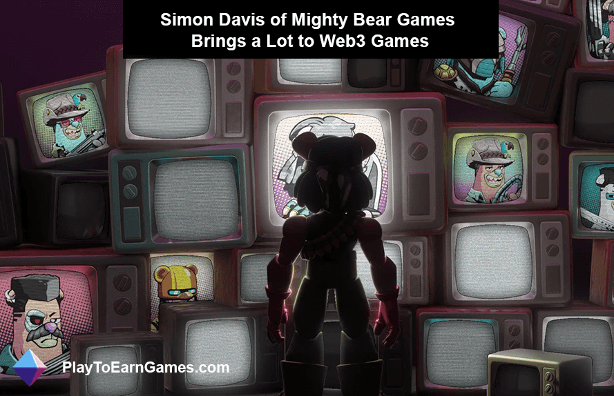 Simon Davis de Mighty Bear Games agrega un valor significativo a los juegos Web3