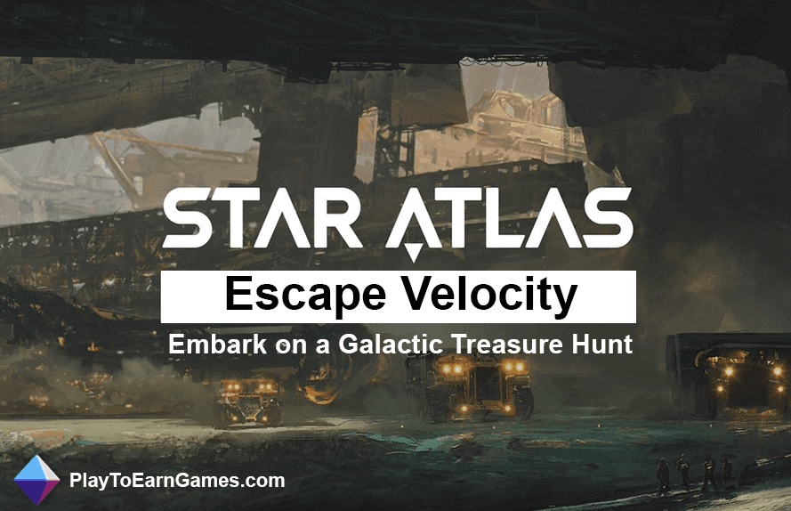 Star Atlas: Escape Velocity - Embárcate en una búsqueda del tesoro galáctico