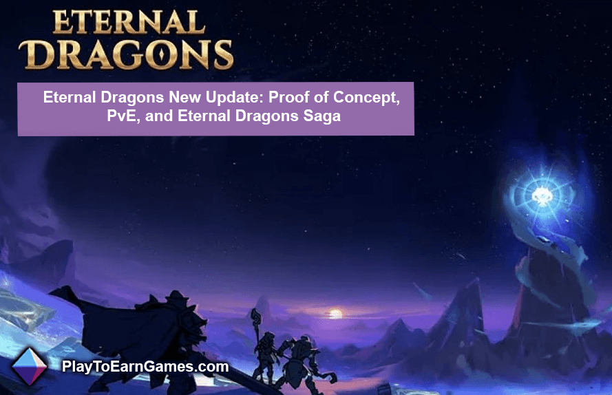 Nueva actualización de Eternal Dragons: prueba de concepto, PvE y Eternal Dragons Saga