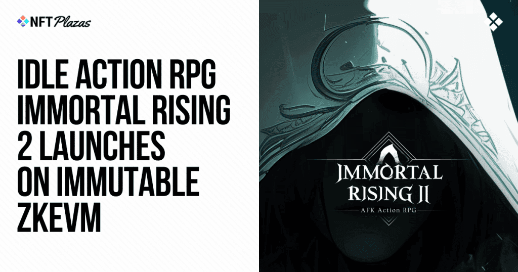 Immortal Rising 2: New Idle Action RPG Debuts on Immutable zkEVM Platform