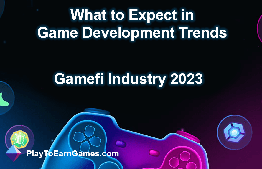 Tendencias de la industria Gamefi para 2023