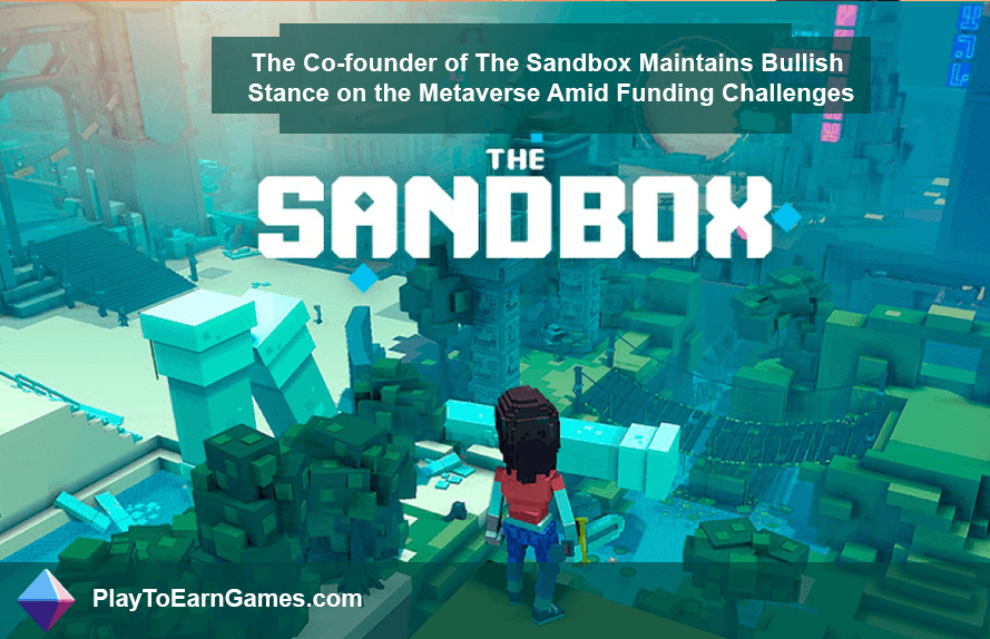 El cofundador de Sandbox se mantiene optimista sobre Metaverse a pesar de los problemas de financiación
