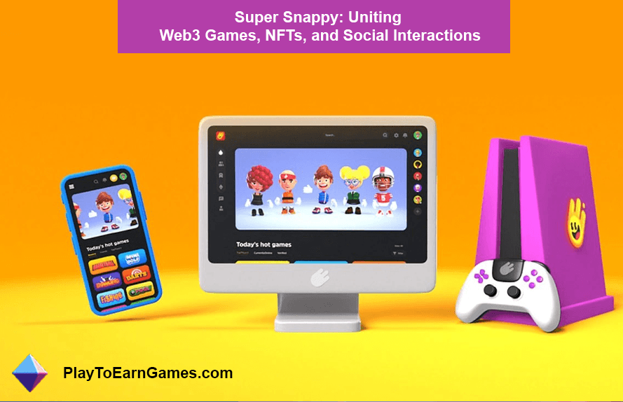 Super Snappy: uniendo juegos Web3, NFT e interacciones sociales