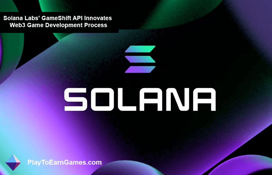 La API GameShift de Solana Labs transforma el desarrollo de juegos Web3