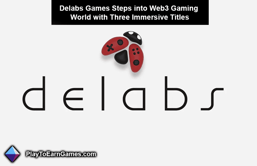 Delabs Games ingresa al mundo de los juegos Web3 con tres títulos inmersivos