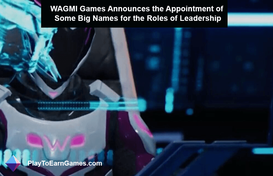 WAGMI Games anuncia el nombramiento de algunos grandes nombres para los roles de liderazgo