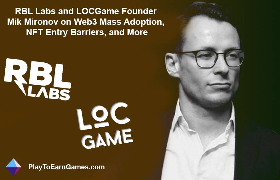 Explorando LegendsOfCrypto: Mik Mironov, fundador y director ejecutivo de RBL Labs, analiza el futuro de los juegos Web3